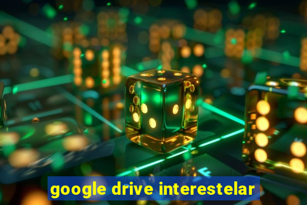 google drive interestelar